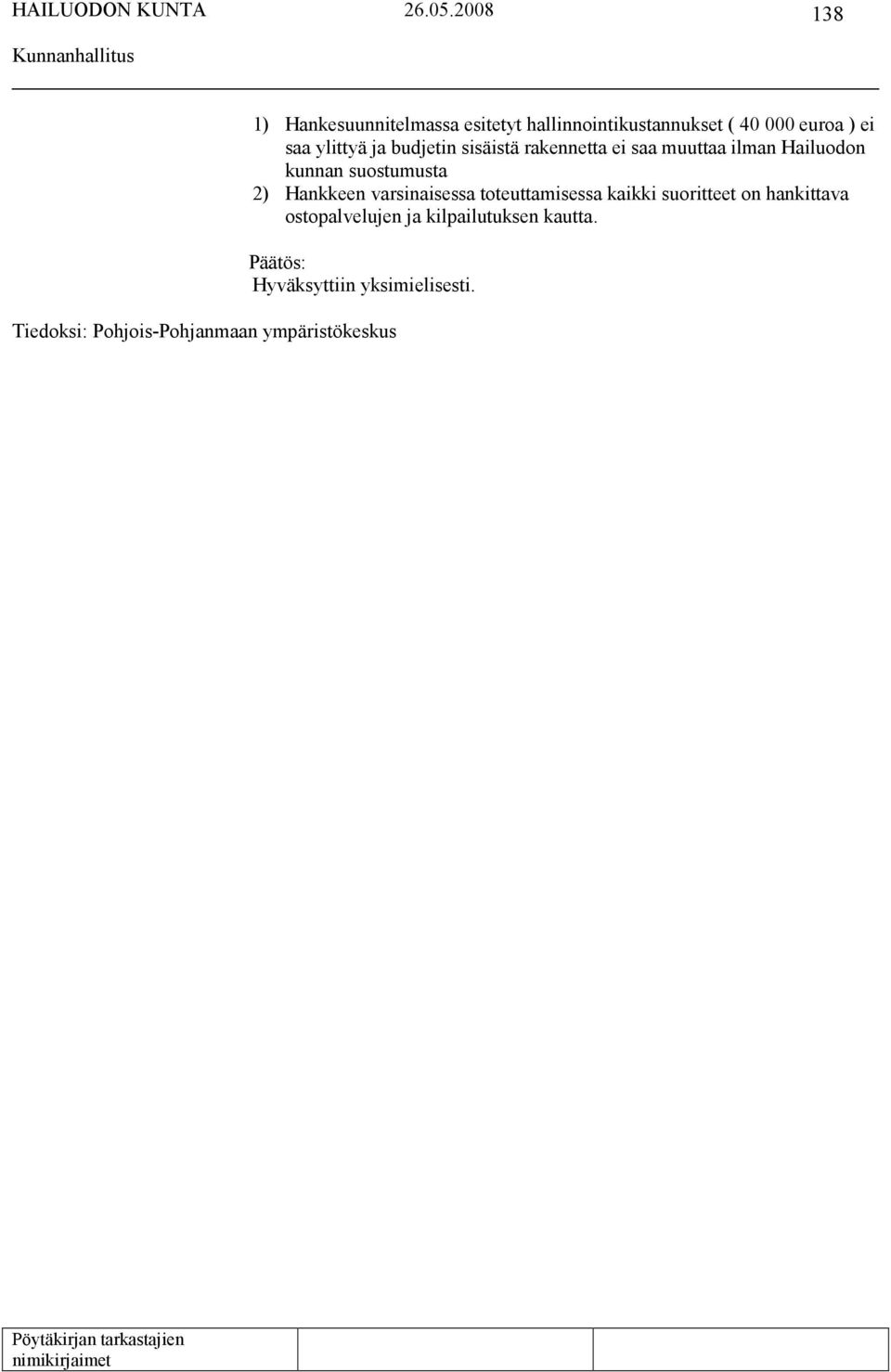 suostumusta 2) Hankkeen varsinaisessa toteuttamisessa kaikki suoritteet on