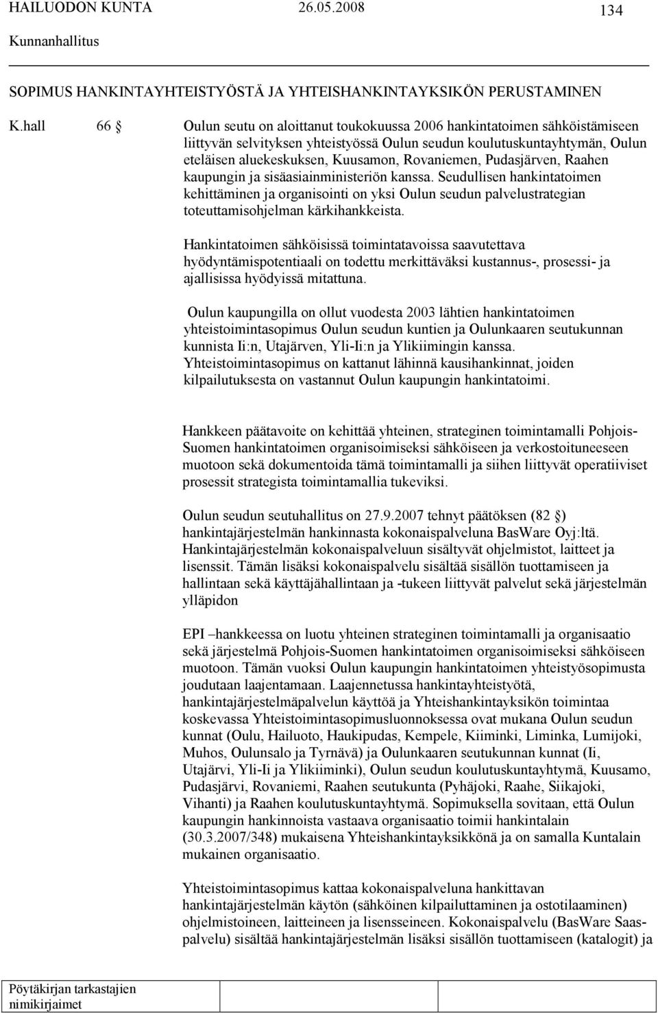 Rovaniemen, Pudasjärven, Raahen kaupungin ja sisäasiainministeriön kanssa.