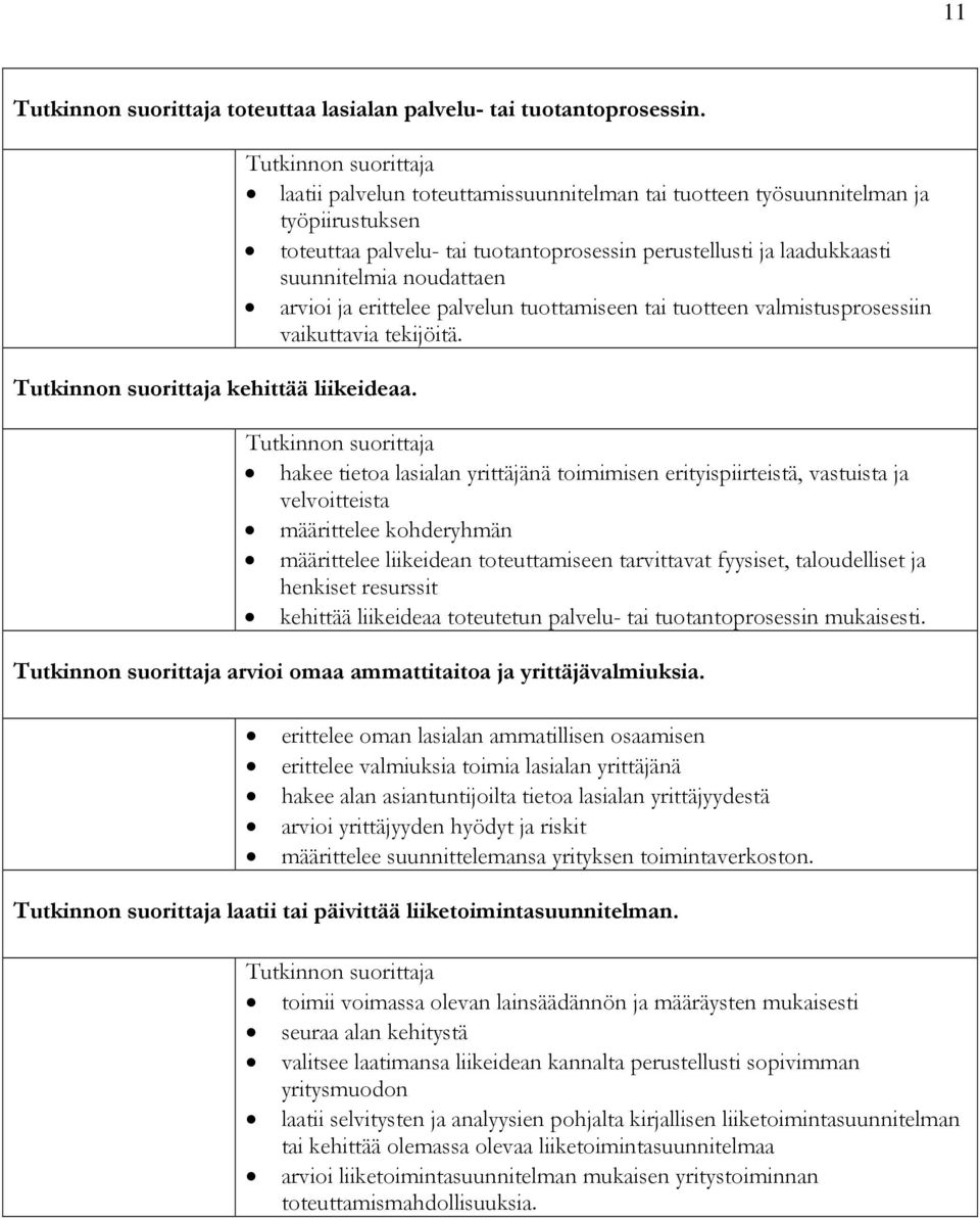 erittelee palvelun tuottamiseen tai tuotteen valmistusprosessiin vaikuttavia tekijöitä.