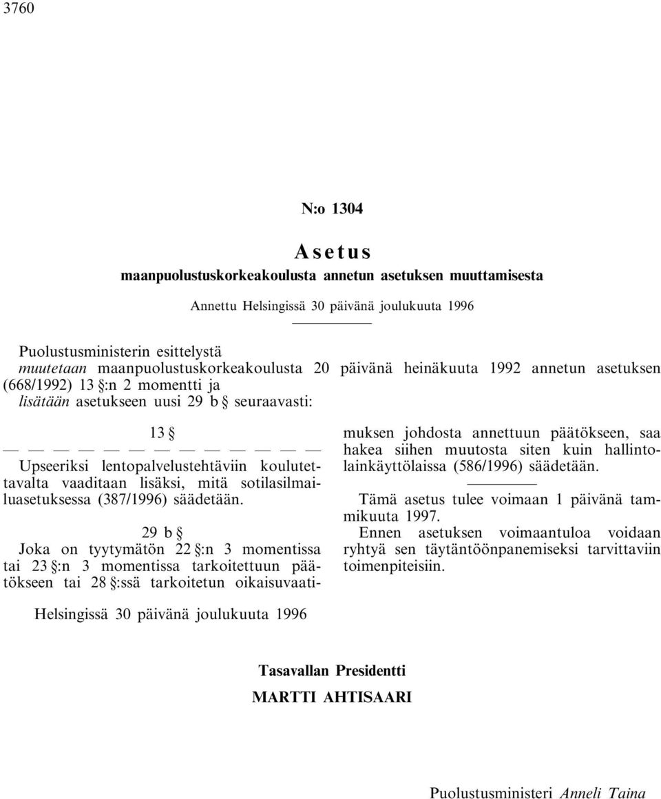 sotilasilmailuasetuksessa (387/1996) säädetään.