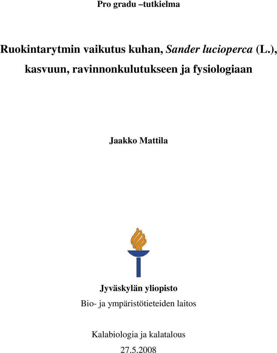 ), kasvuun, ravinnonkulutukseen ja fysiologiaan Jaakko