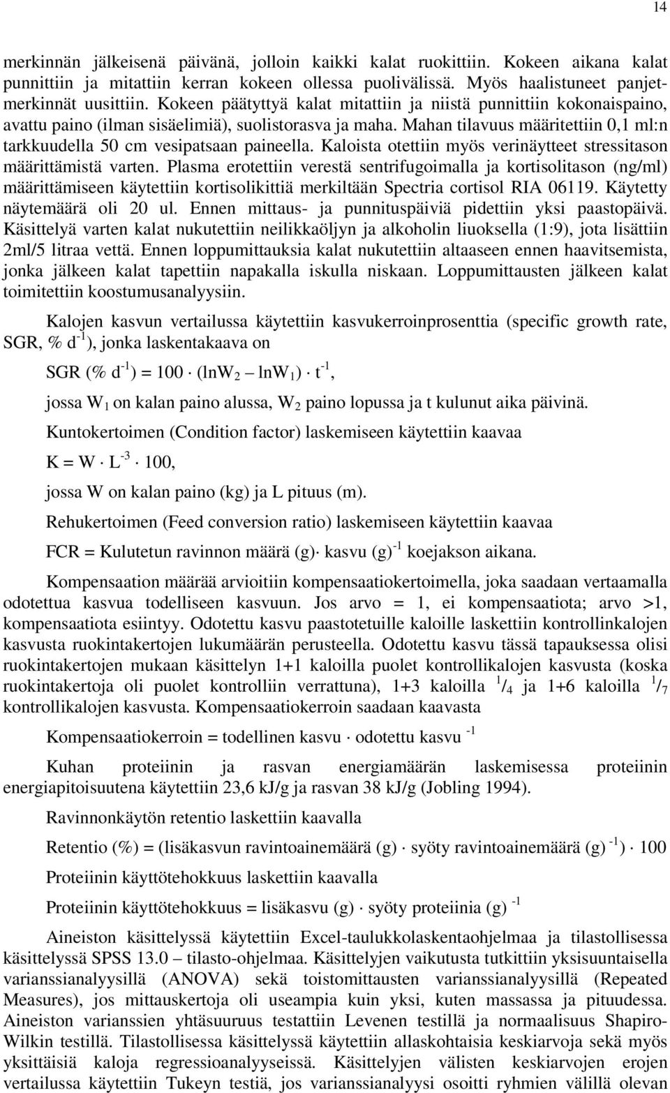 Kaloista otettiin myös verinäytteet stressitason määrittämistä varten.