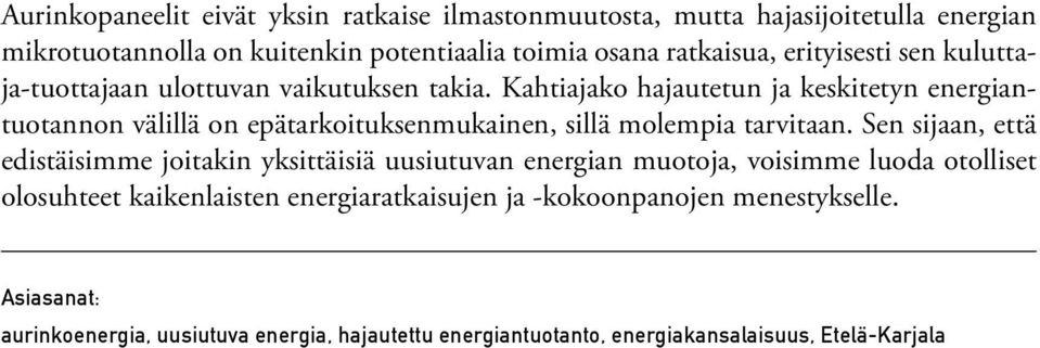 Kahtiajako hajautetun ja keskitetyn energiantuotannon välillä on epätarkoituksenmukainen, sillä molempia tarvitaan.