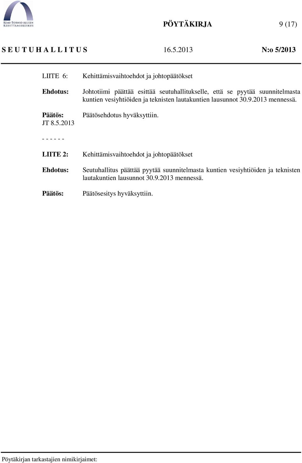 suunnitelmasta kuntien vesiyhtiöiden ja teknisten lautakuntien lausunnot 30.9.2013 mennessä.