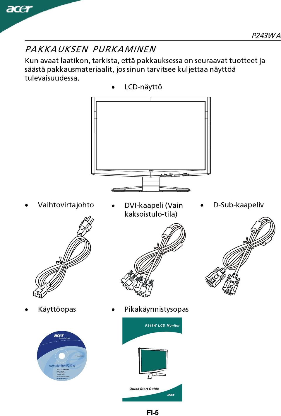 kuljettaa näyttöä tulevaisuudessa.