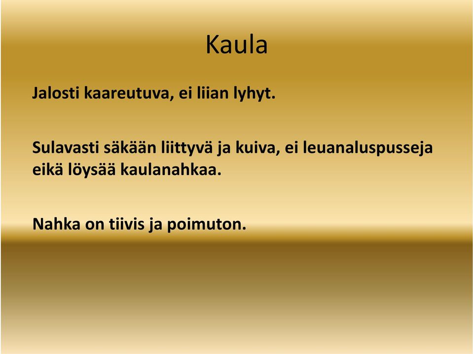 Sulavasti säkään liittyvä ja kuiva,