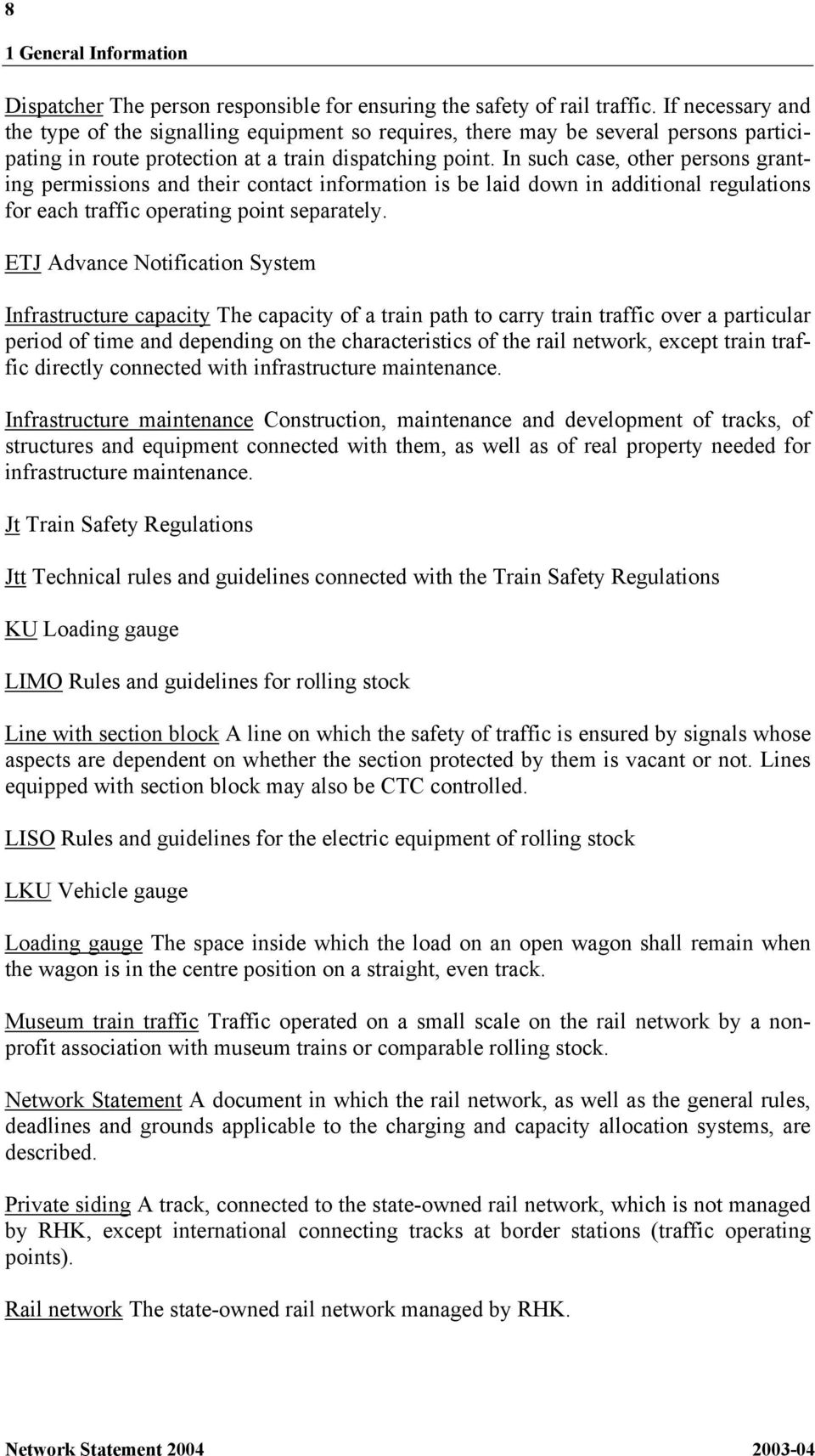 In such case, other persons granting permissions and their contact information is be laid down in additional regulations for each traffic operating point separately.