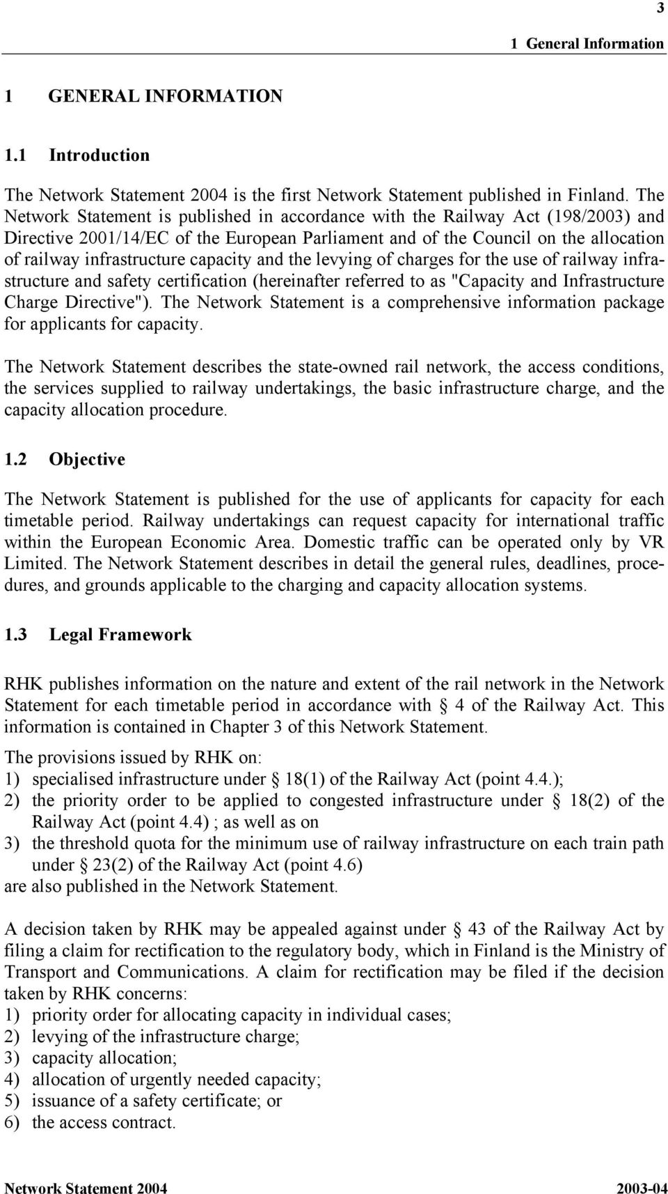 capacity and the levying of charges for the use of railway infrastructure and safety certification (hereinafter referred to as "Capacity and Infrastructure Charge Directive").