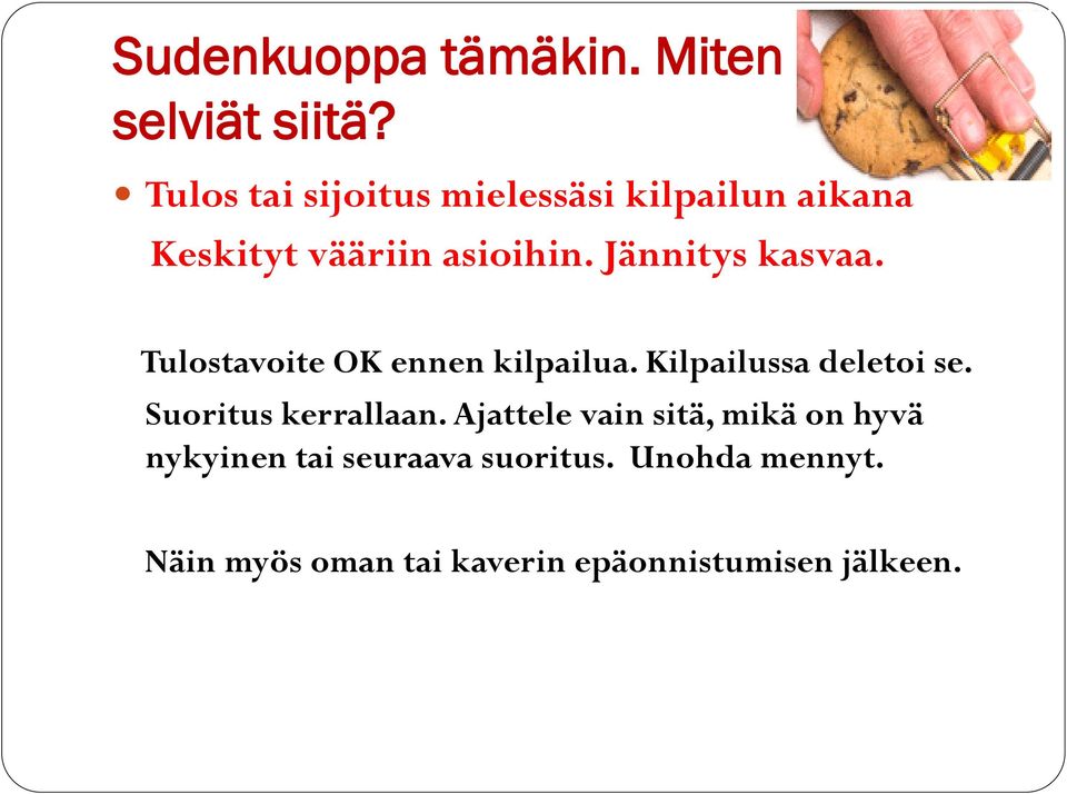 Jännitys kasvaa. Tulostavoite OK ennen kilpailua. Kilpailussa deletoi se.