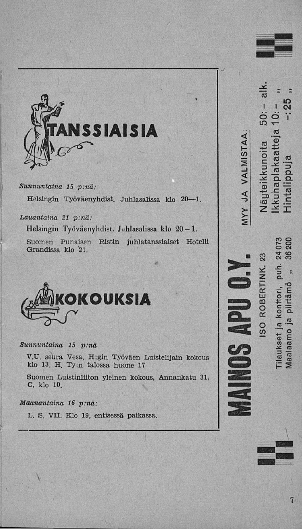 Maanantaina 16 p:nä: L. S. VII. Klo 19, entisessä paikassa. VALMISTAA: JA MYY Ull APU niainusi Näyteikkunoita 23 robertink.