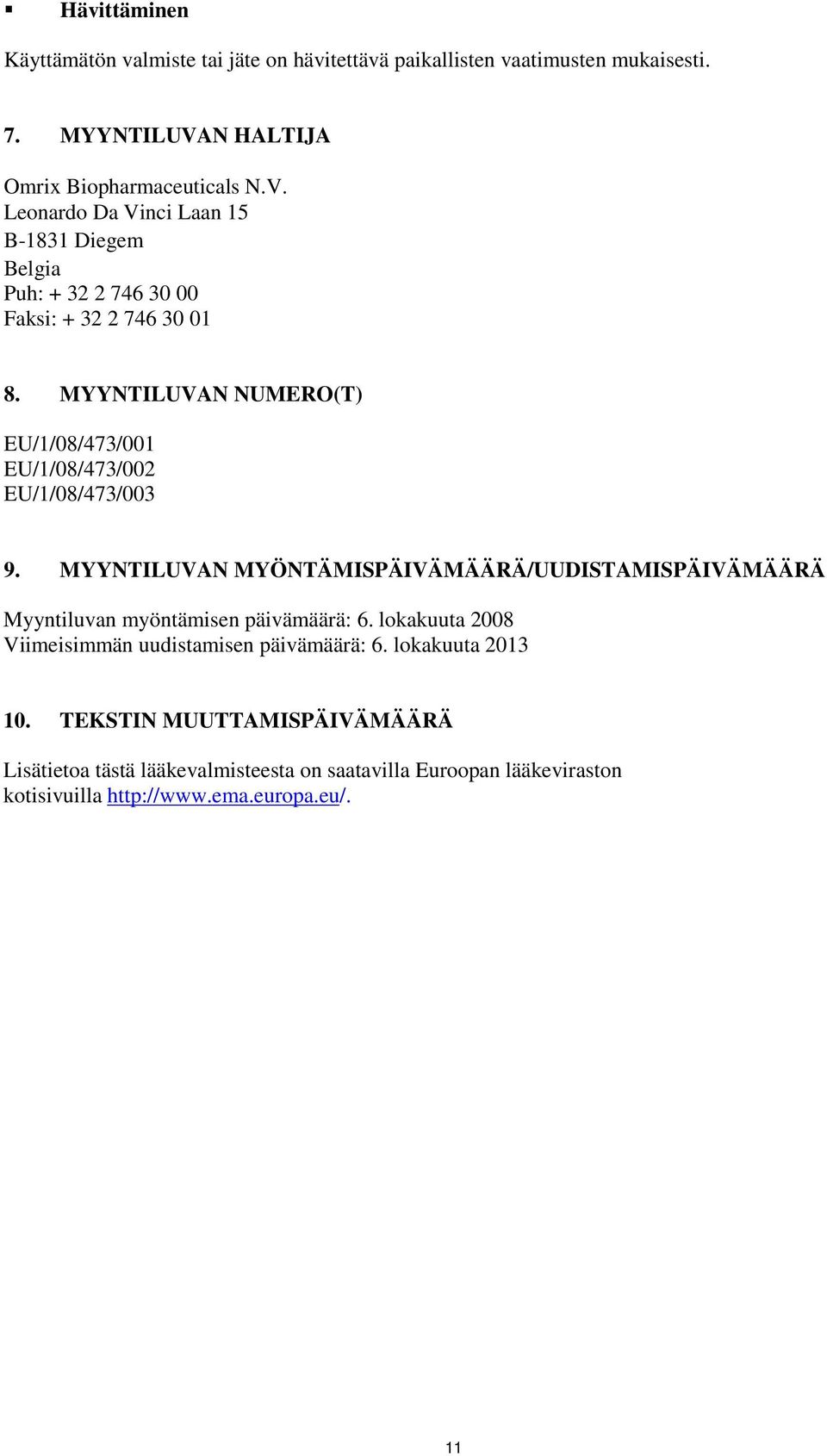 MYYNTILUVAN NUMERO(T) EU/1/08/473/001 EU/1/08/473/002 EU/1/08/473/003 9.