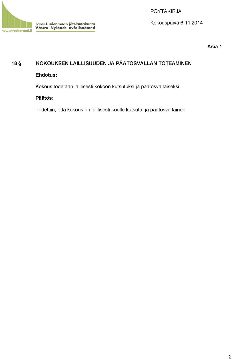 kutsutuksi ja päätösvaltaiseksi.