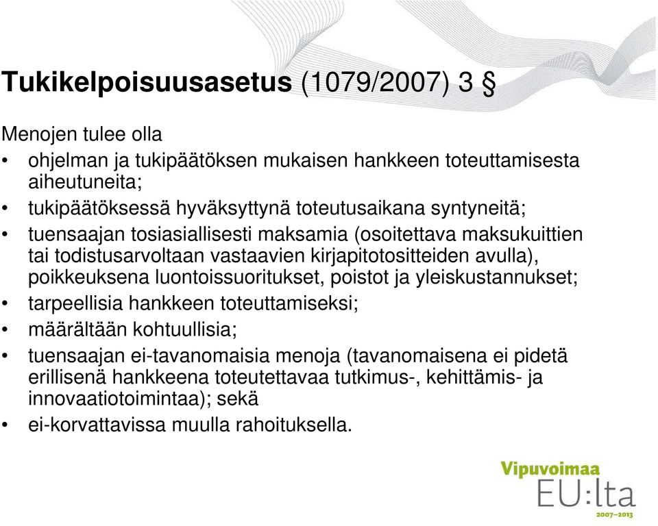 kirjapitotositteiden avulla), poikkeuksena luontoissuoritukset, poistot ja yleiskustannukset; tarpeellisia hankkeen toteuttamiseksi; määrältään