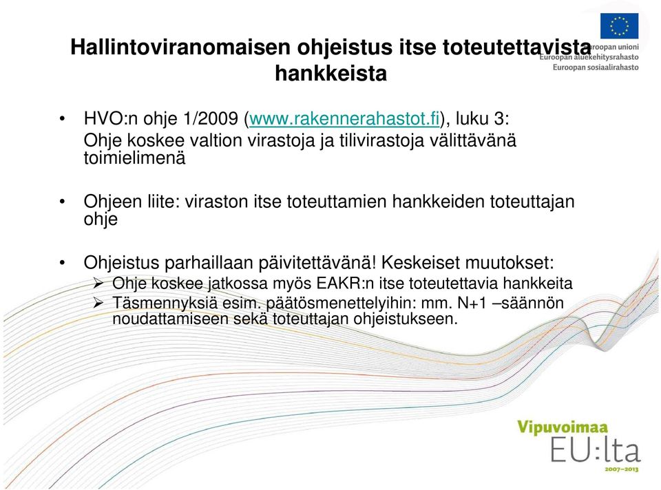 toteuttamien hankkeiden toteuttajan ohje Ohjeistus parhaillaan päivitettävänä!