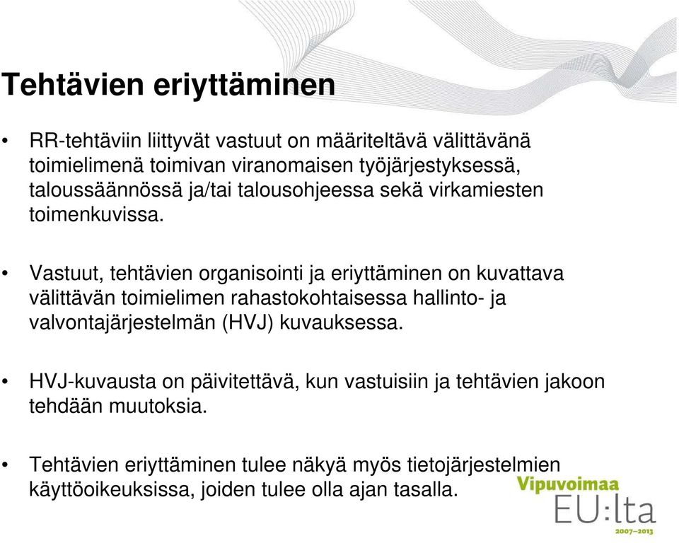 Vastuut, tehtävien organisointi ja eriyttäminen on kuvattava välittävän toimielimen rahastokohtaisessa hallinto- ja valvontajärjestelmän