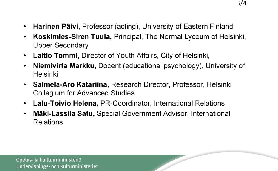 psychology), University of Helsinki Salmela-Aro Katariina, Research Director, Professor, Helsinki Collegium for Advanced