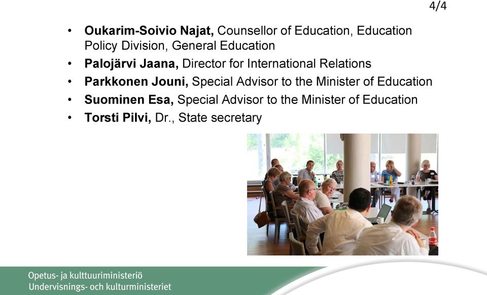 Parkkonen Jouni, Special Advisor to the Minister of Education Suominen Esa,