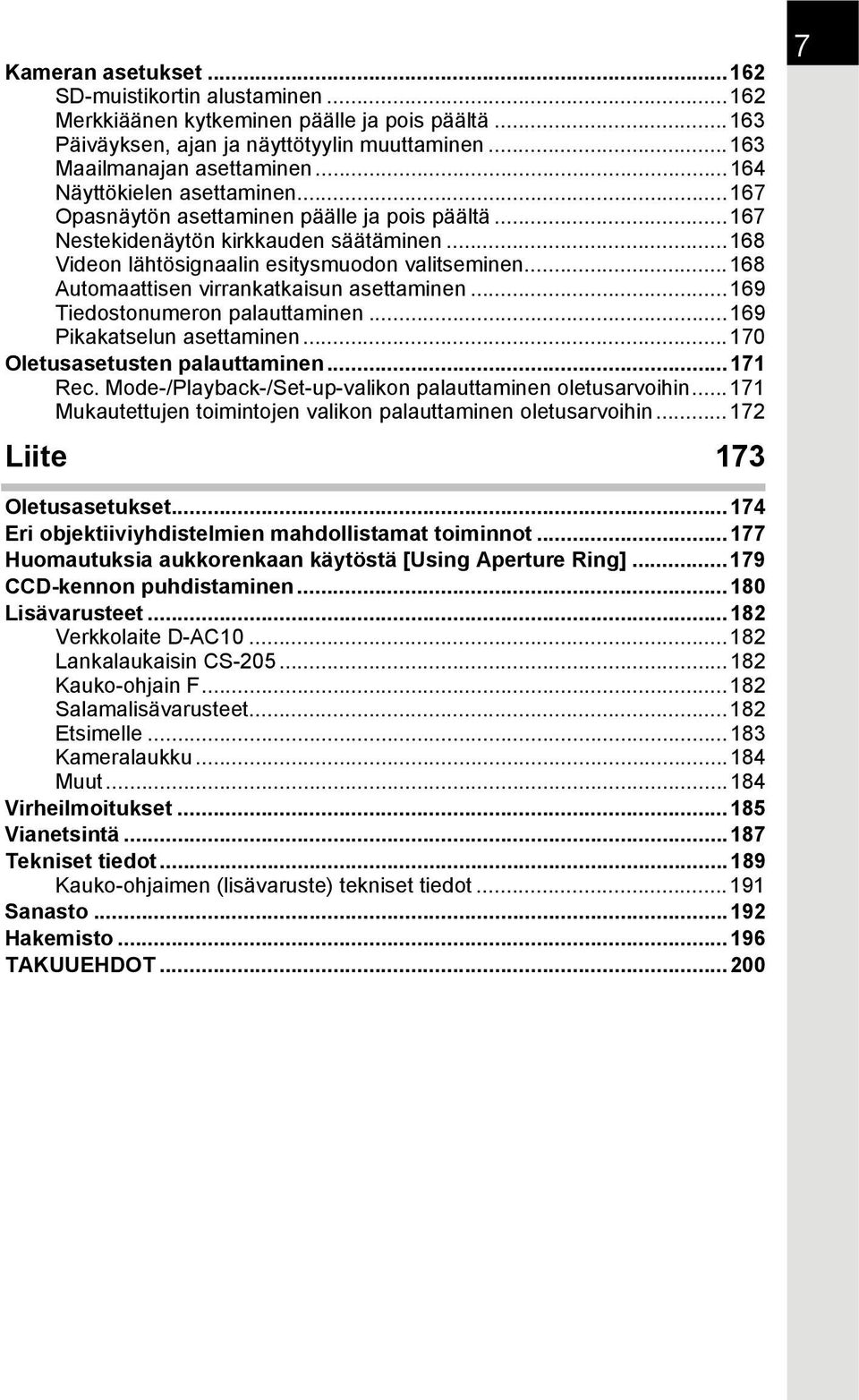 ..168 Automaattisen virrankatkaisun asettaminen...169 Tiedostonumeron palauttaminen...169 Pikakatselun asettaminen...170 Oletusasetusten palauttaminen...171 Rec.