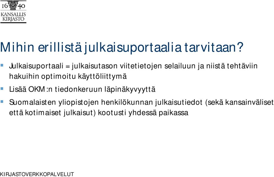 hakuihin optimoitu käyttöliittymä Lisää OKM:n tiedonkeruun läpinäkyvyyttä