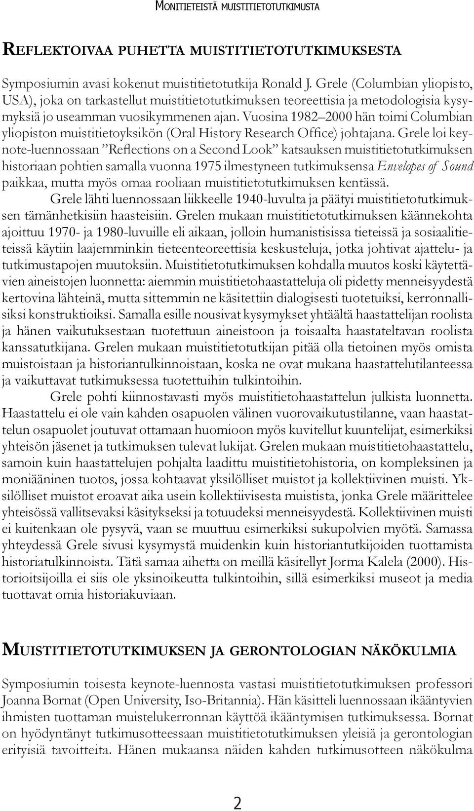 Vuosina 1982 2000 hän toimi Columbian yliopiston muistitietoyksikön (Oral History Research Office) johtajana.