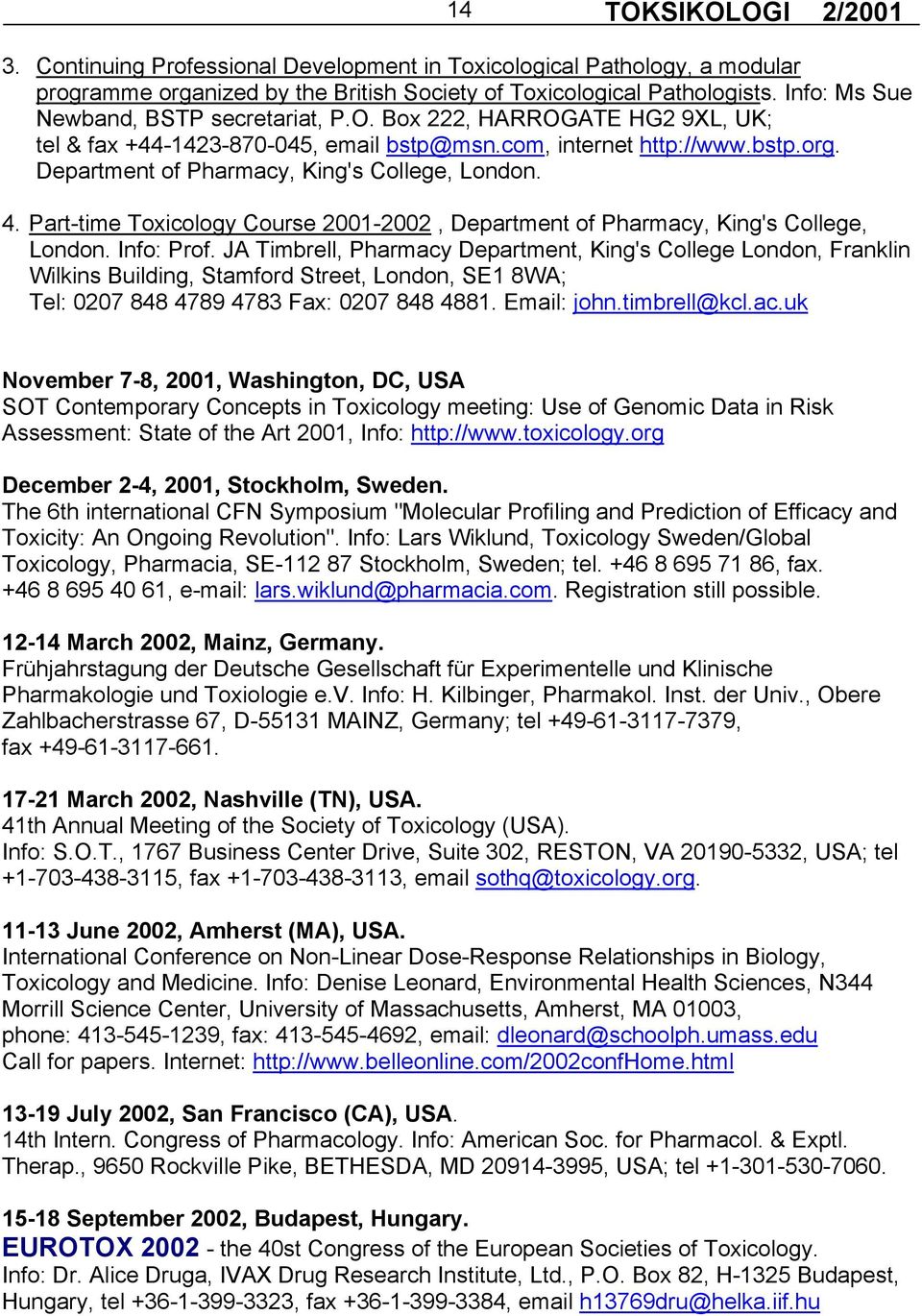 Part-time Toxicology Course 2001-2002, Department of Pharmacy, King's College, London. Info: Prof.