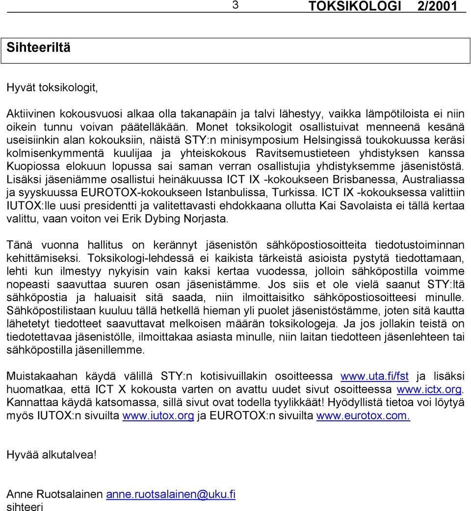 yhdistyksen kanssa Kuopiossa elokuun lopussa sai saman verran osallistujia yhdistyksemme jäsenistöstä.