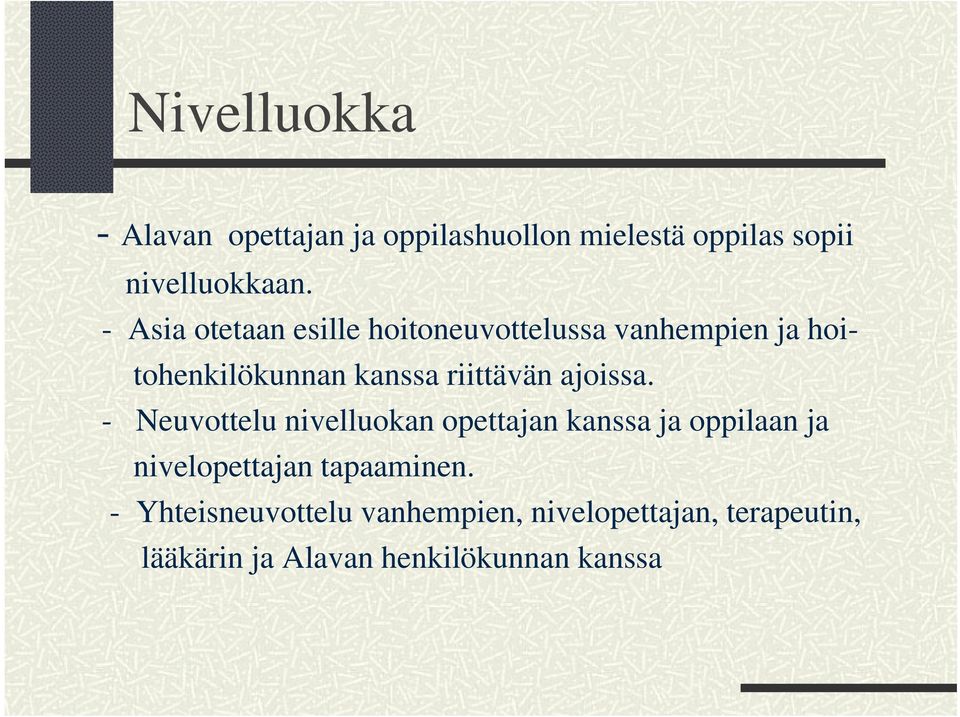 ajoissa. - Neuvottelu nivelluokan opettajan kanssa ja oppilaan ja nivelopettajan tapaaminen.