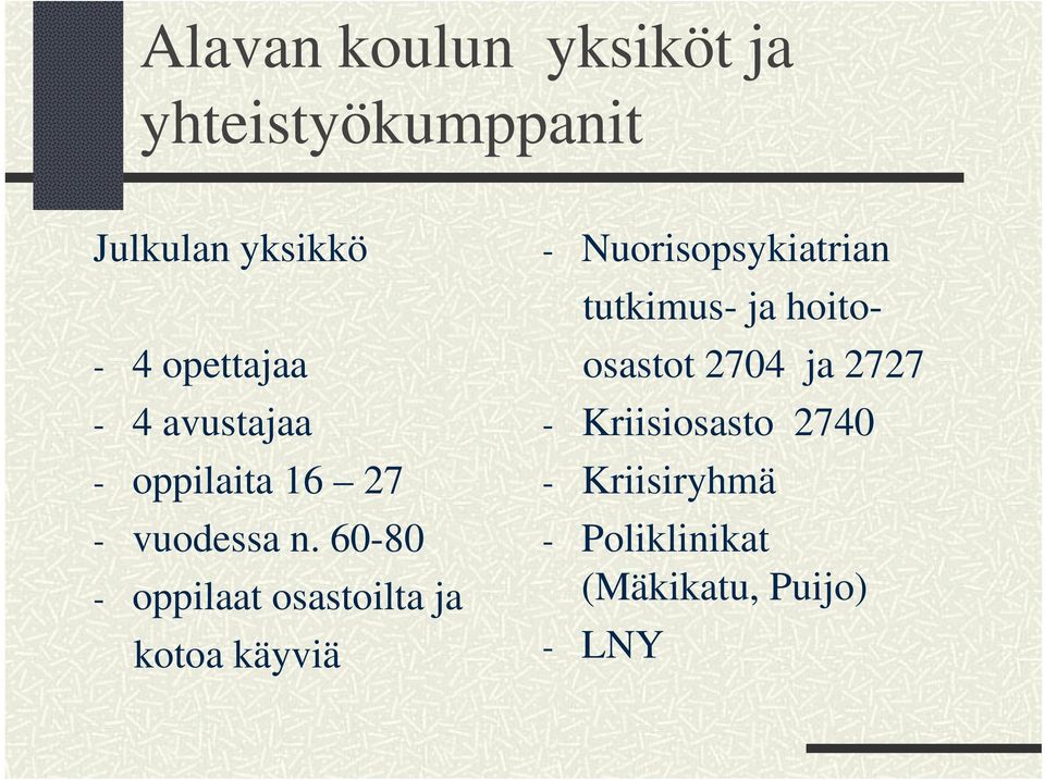 60-80 - oppilaat osastoilta ja kotoa käyviä - Nuorisopsykiatrian tutkimus-