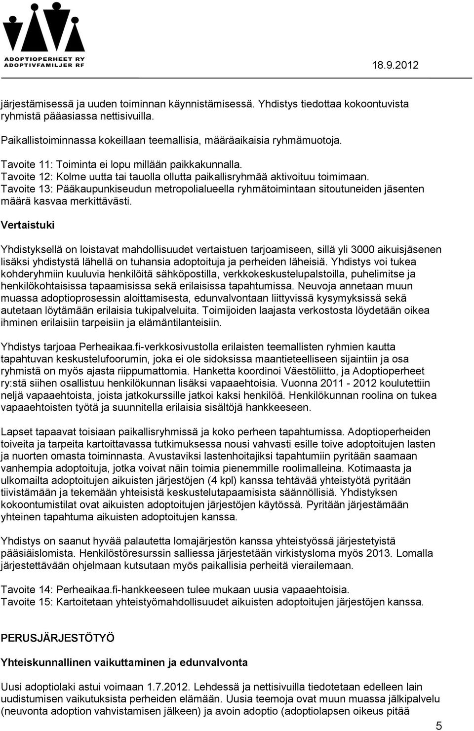 Tavoite 13: Pääkaupunkiseudun metropolialueella ryhmätoimintaan sitoutuneiden jäsenten määrä kasvaa merkittävästi.