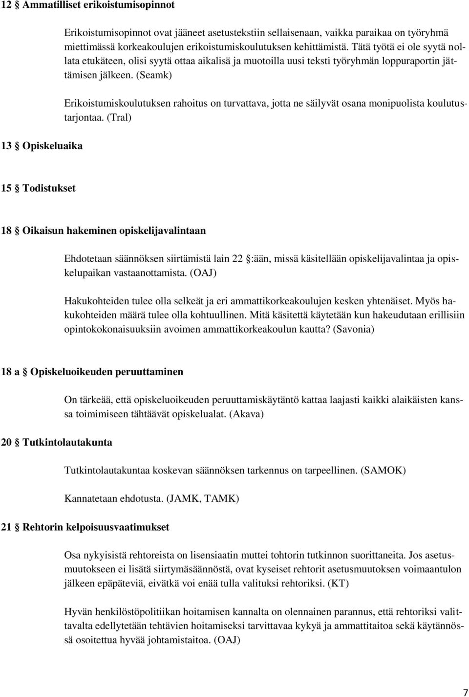 (Seamk) Erikoistumiskoulutuksen rahoitus on turvattava, jotta ne säilyvät osana monipuolista koulutustarjontaa.