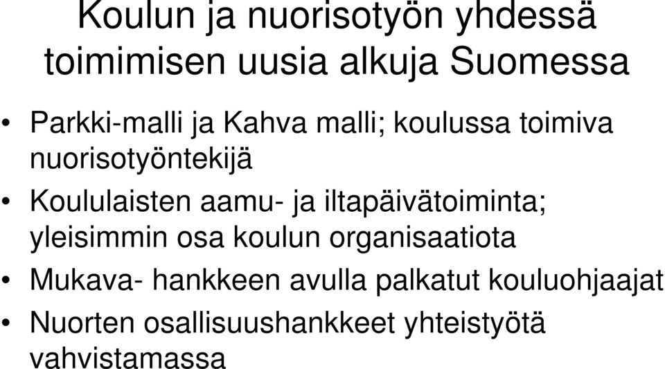 iltapäivätoiminta; yleisimmin osa koulun organisaatiota Mukava- hankkeen