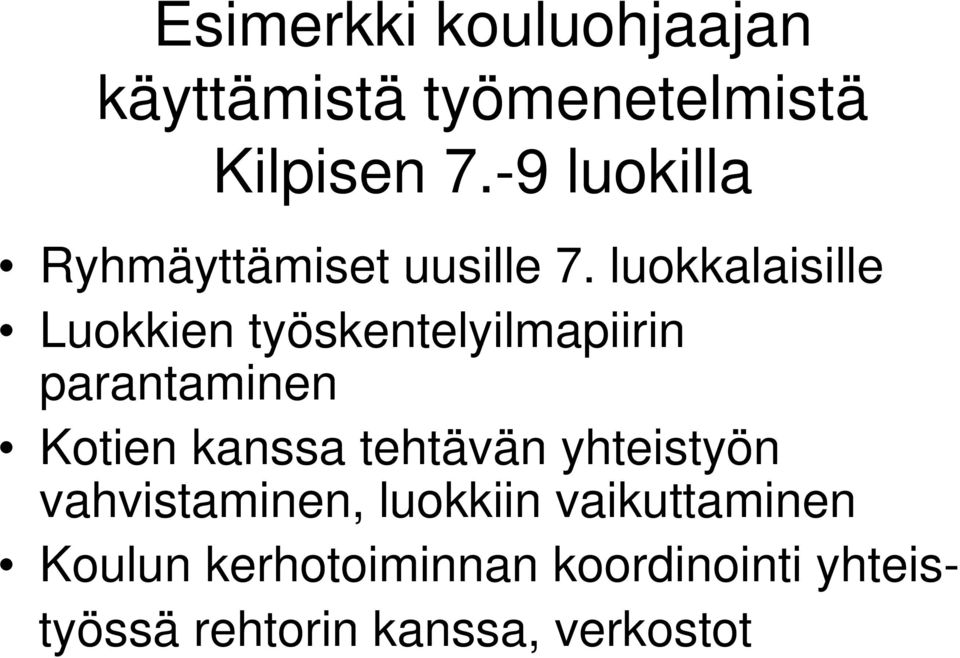 luokkalaisille Luokkien työskentelyilmapiirin parantaminen Kotien kanssa