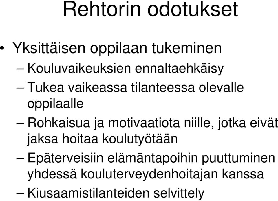 motivaatiota niille, jotka eivät jaksa hoitaa koulutyötään Epäterveisiin