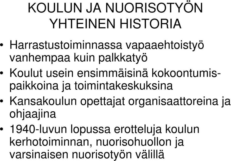 toimintakeskuksina Kansakoulun opettajat organisaattoreina ja ohjaajina