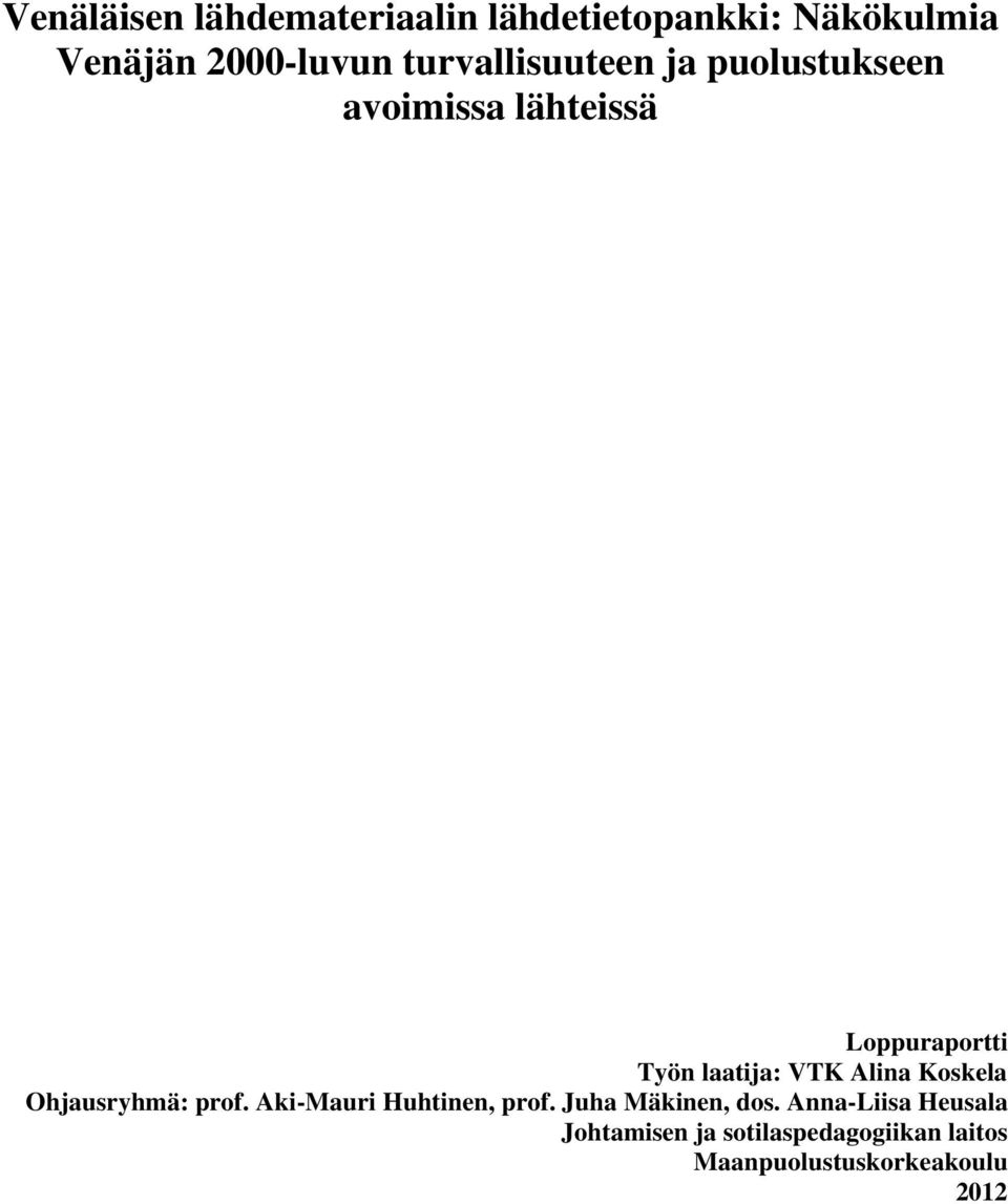 VTK Alina Koskela Ohjausryhmä: prof. Aki-Mauri Huhtinen, prof. Juha Mäkinen, dos.