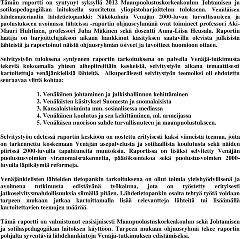 professori Juha Mäkinen sekä dosentti Anna-Liisa Heusala.