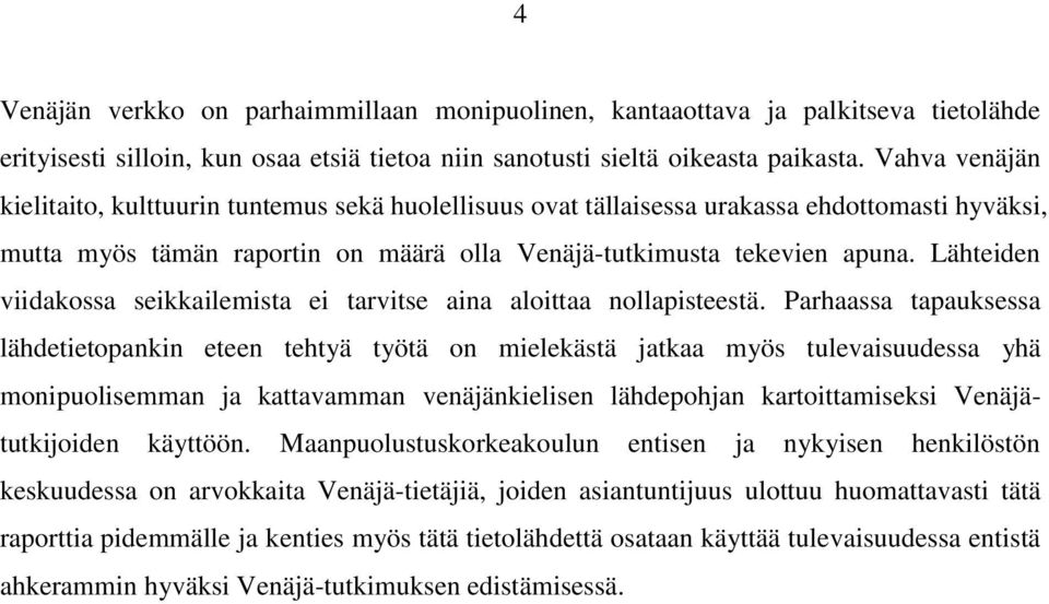 Lähteiden viidakossa seikkailemista ei tarvitse aina aloittaa nollapisteestä.