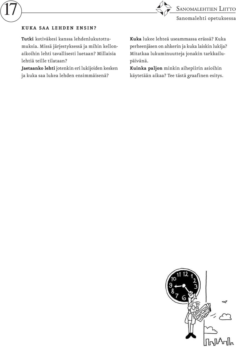 Jaetaanko lehti jotenkin eri lukijoiden kesken ja kuka saa lukea lehden ensimmäisenä? Kuka lukee lehteä useammassa erässä?