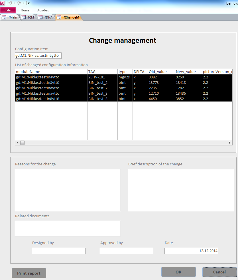 18 Valittaessa toiminto "Change management" kuvan 9 näkymästä avautuu kuvan 11 mukainen näkymä.