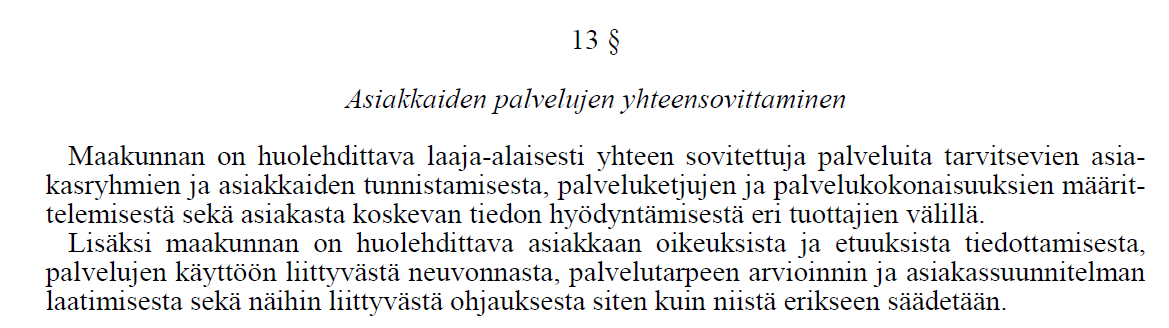 Soite Asiakasryhmien tunnistaminen, erit paljon palveluita käyttävät Paljon palveluita käyttävät tunnistettava ja luotava heille soveltuvat hoitoketjut Palveluketjujen ja palvelukokonaisuuksien