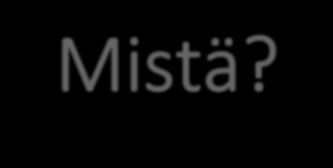 Mistä?