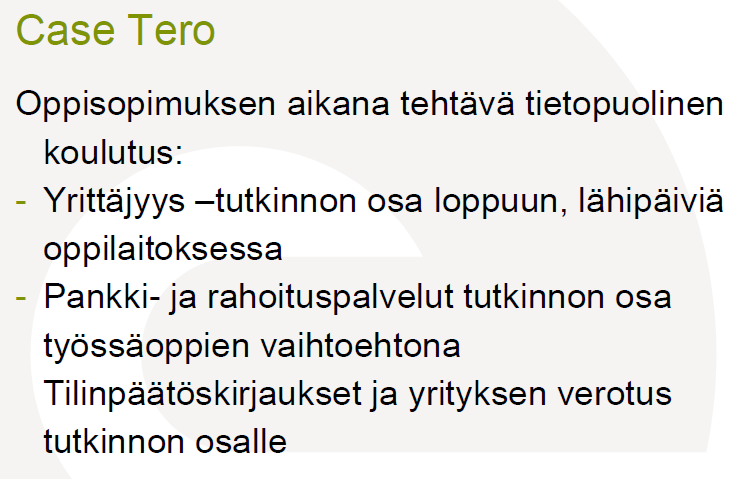 Suurin osa oppimistavoitteista saavutetaan työpaikalla työpaikkakouluttajan opastuksella opiskelijan henkilökohtaisen opiskeluohjelman mukaan.