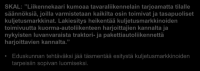 Liikennekaari korvaa mm. tavaraliikennelain SKAL: Liikennekaari kumoaa tavaraliikennelain tarjoamatta tilalle säännöksiä, joilla varmistetaan kaikilta osin toimivat ja tasapuoliset kuljetusmarkkinat.