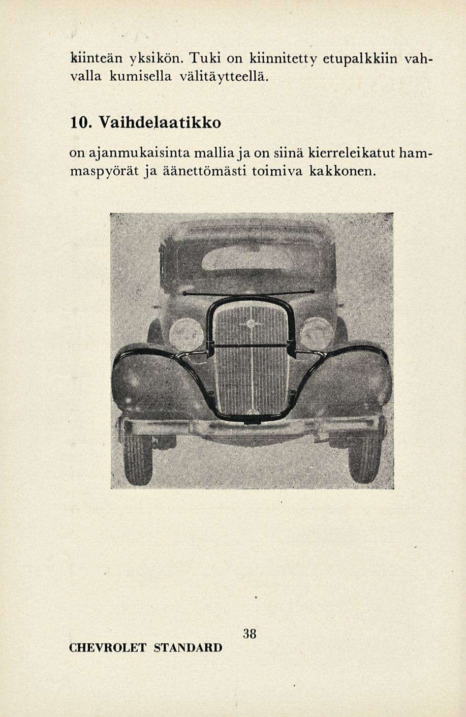 kiinteän yksikön. Tuki on kiinnitetty etupalkkiin vah valla kumisella välitäytteellä. 10.