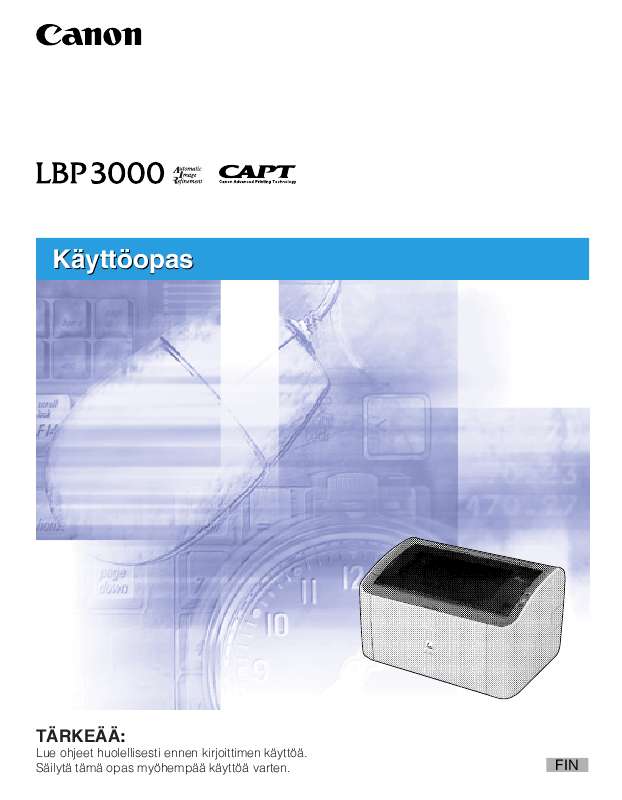 Yksityiskohtaiset käyttöohjeet ovat käyttäjänoppaassa Käyttöohje CANON LASERSHOT LBP3000 Käyttöohjeet CANON LASERSHOT LBP3000 Käyttäjän opas