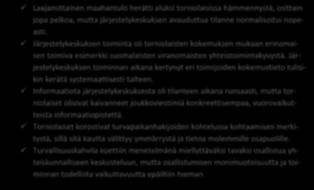 4.6. Ydinteemat pelkistettynä Laajamittainen maahantulo herätti aluksi torniolaisissa hämmennystä, osittain jopa pelkoa, mutta järjestelykeskuksen avauduttua tilanne normalisoitui nopeasti.