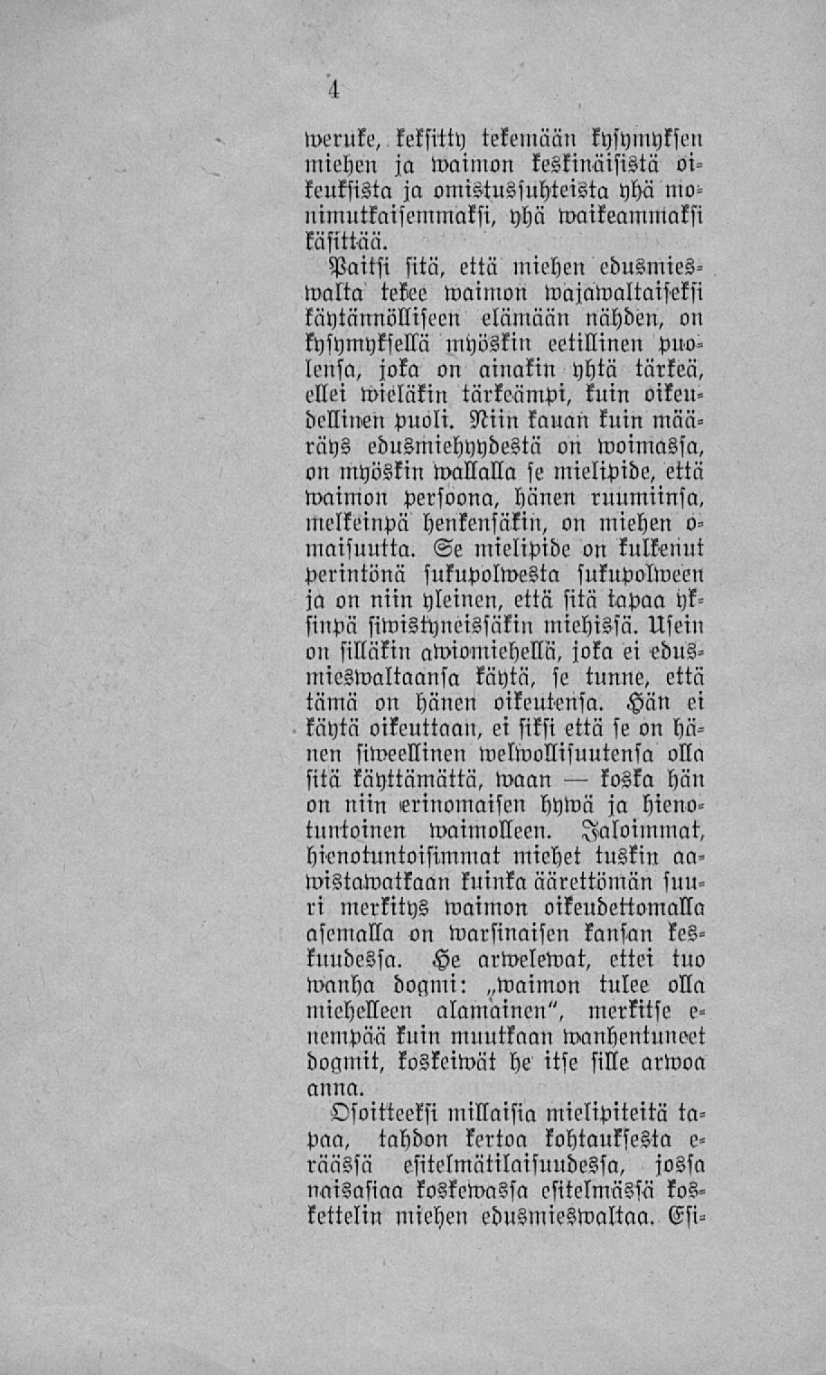 koska weruke, keksitty tekemään kysymyksen miehen ja waimon keskinäisistä oikeuksista ja omistussuhteista yhä monimutkaisemmaksi, yhä waikeammaksi käsittää.