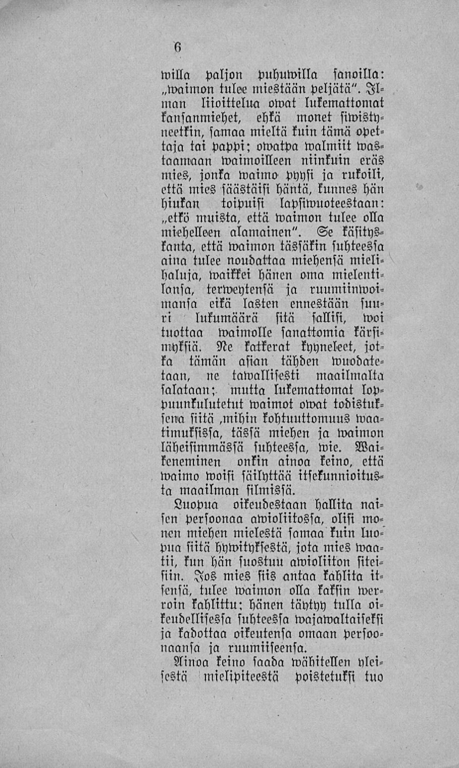willa paljon puhuwilla sanoilla: ~waimon tuloe miestään peljätä".