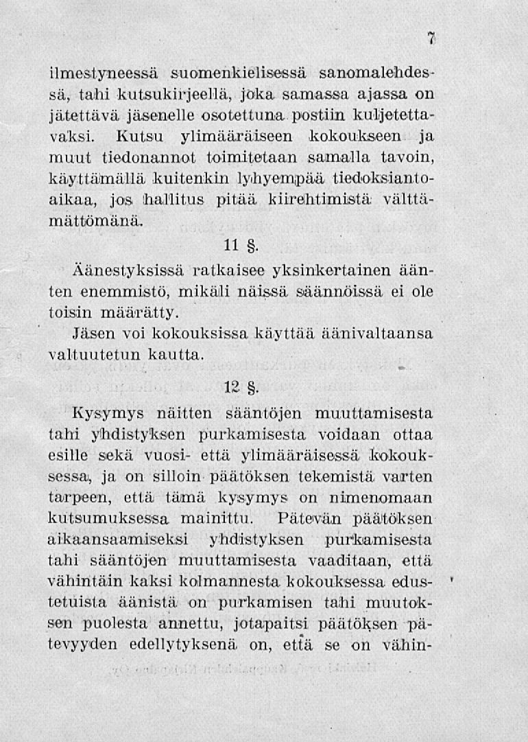 ilmestyneessä suomenkielisessä sanomalehdessä, ta»hi kutsukirjeellä, joka samassa ajassa on jätettävä jäsenelle osotettuna postiin kuljetettavaksi.