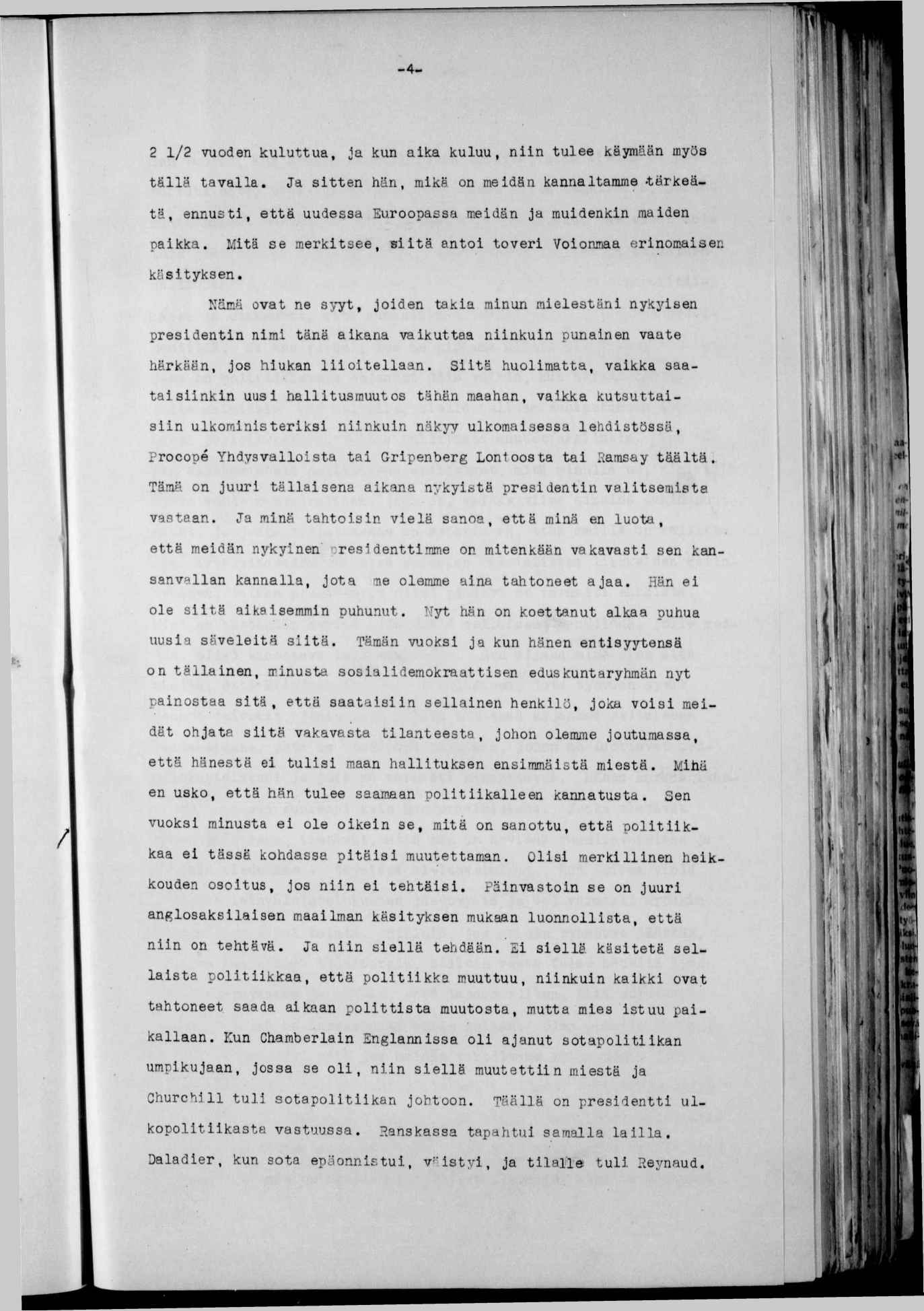 -.l -4- V 2 1/2 vuoden kuluttua, ja kun aka kuluu, nn tulee käymään myös tällä tavalla. Ja stten hän, mkä on medän kannaltamme -törkeätä, ennust, että uudessa Euroopassa medän ja mudenkn maden pakka.